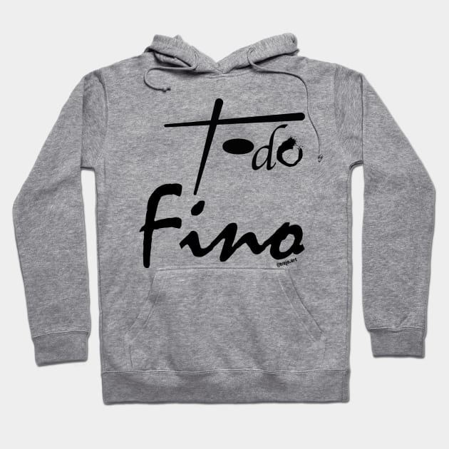 Todo fino Hoodie by TREJOart